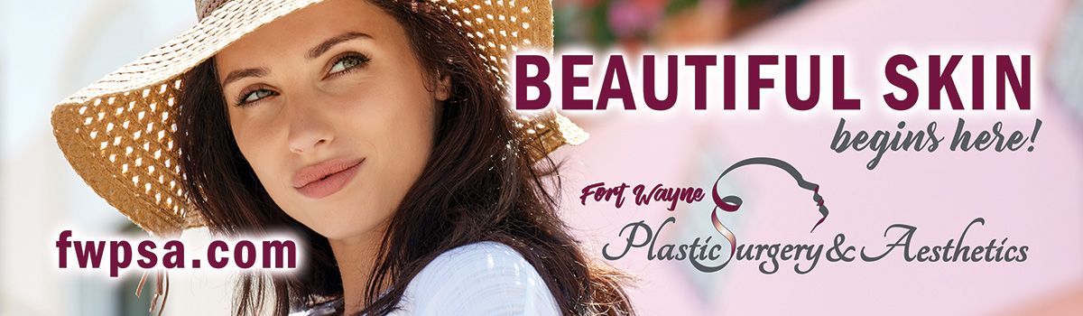 Beautiful skin begins here! Fort Wayne Plastic Surgery & Aesthetics