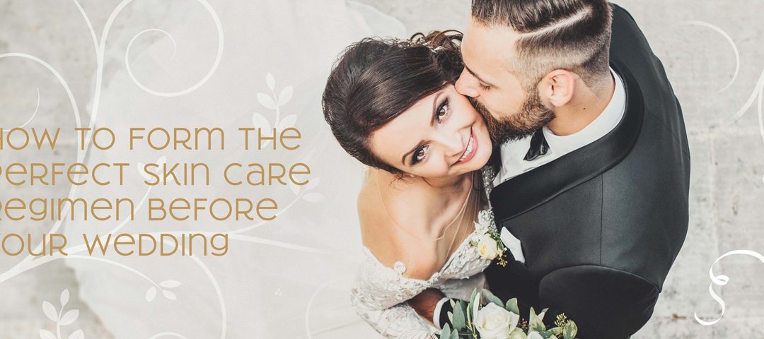 How To Form The Perfect Skin Care Regimen Before Your Wedding